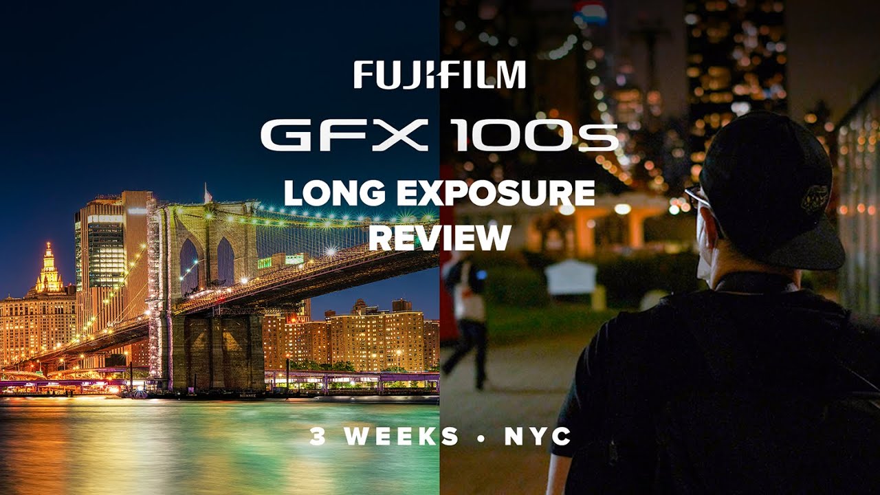 FujiFilm GFX100s Medium Format Long Exposure Review and VLOG in NYC | w/ GF80mm 1.7 & GF100-200mm