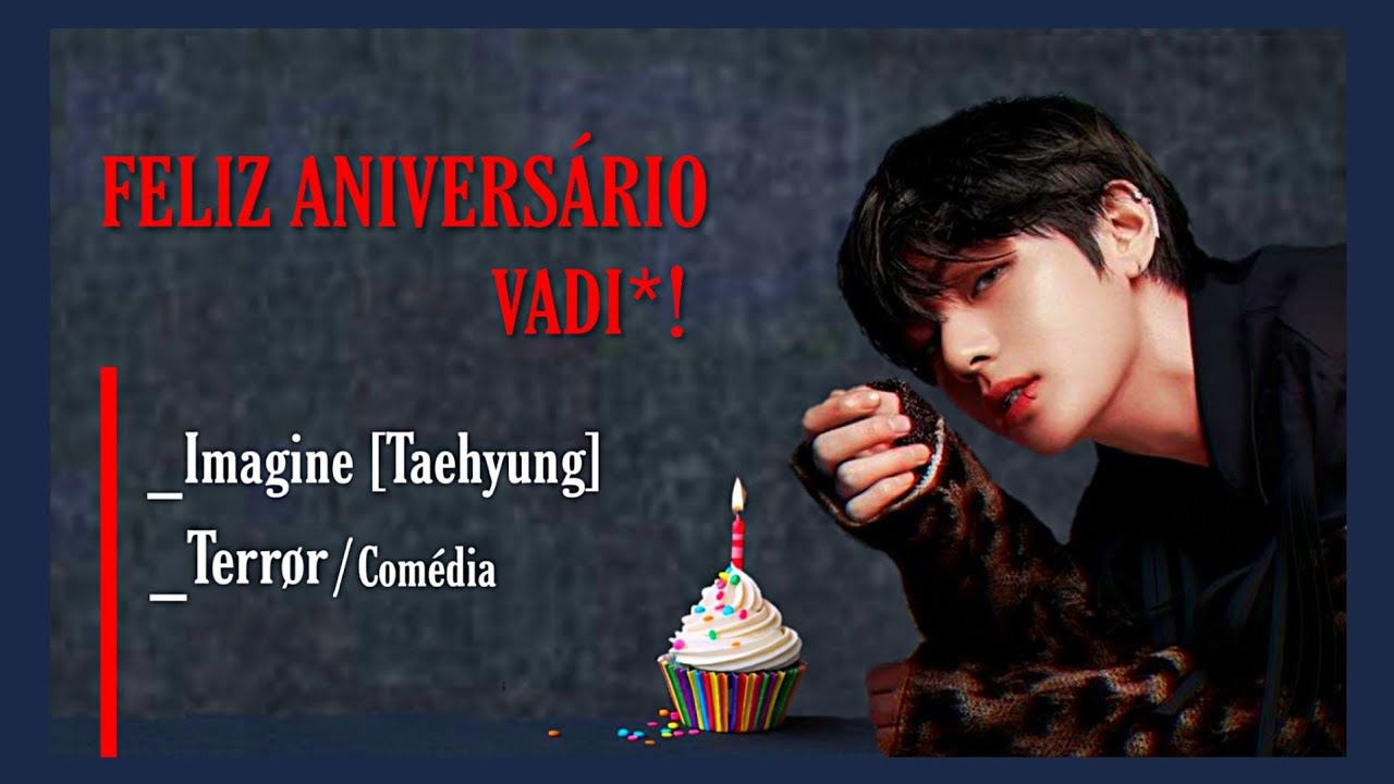 ~IMAGINE| Taehyung [+16]Feliz aniversário Vadi*
