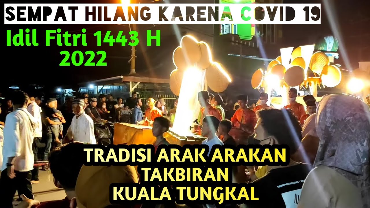 MERIAH!!! PESTIVAL ARAKAN TAKBIR KUALA TUNGKAL, IDUL FITRI 1443 H