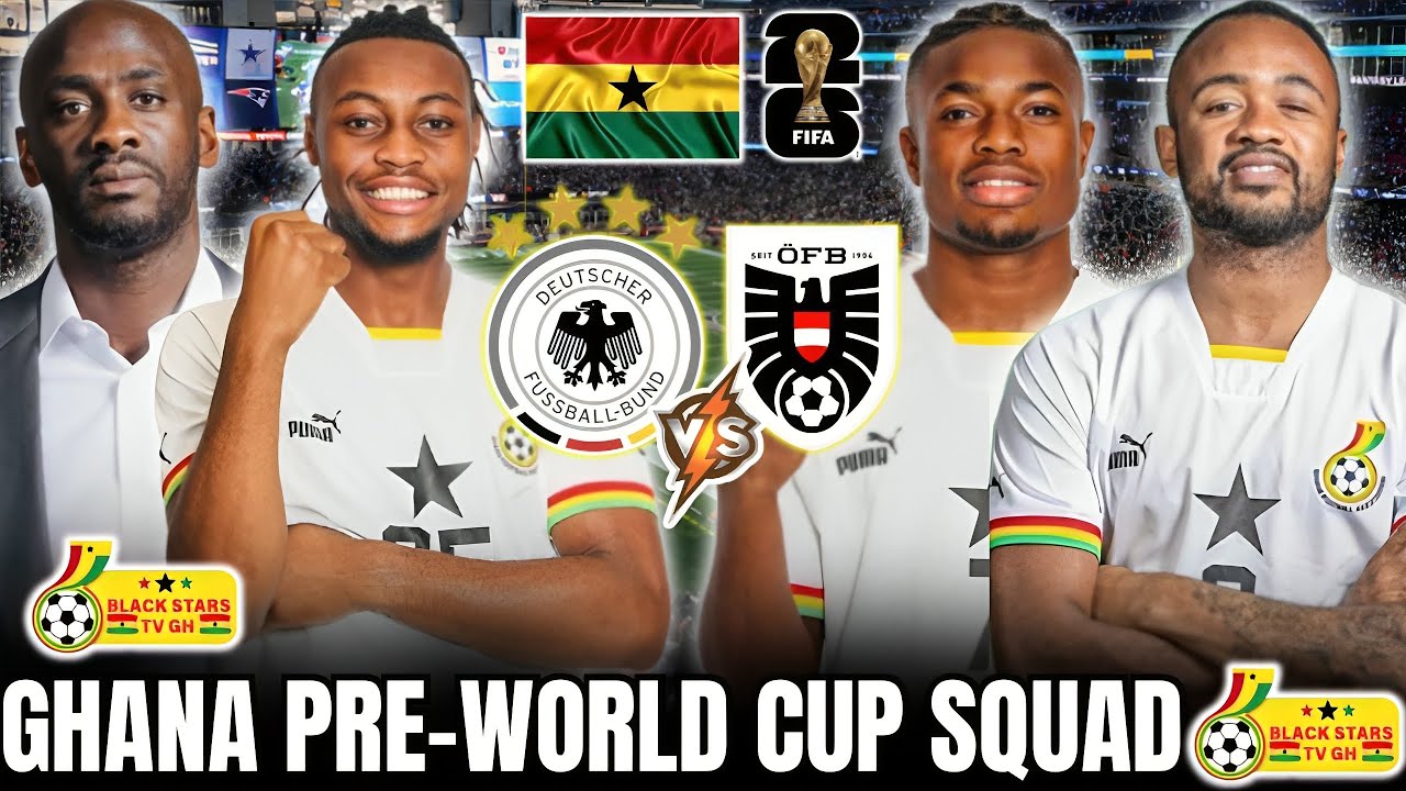 🇬🇭GHANA BLACKSTARS PREDICTED 26-MAN SQUAD TO FACE GERMANY & AUSTRIA🔥✅OTTO ADDO PRE-WORLD CUP SURGE