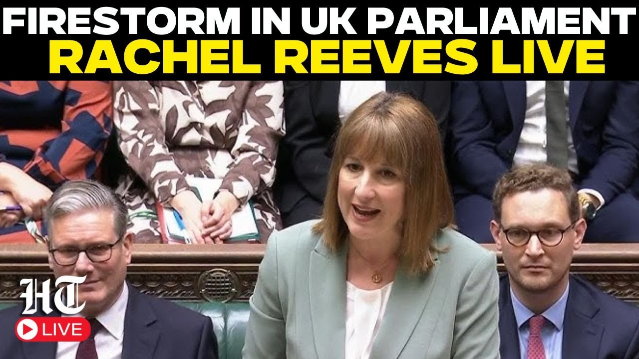 UK Parliament Live | Heated Showdown in Parliament as Rachel Reeves Faces Budget Questions