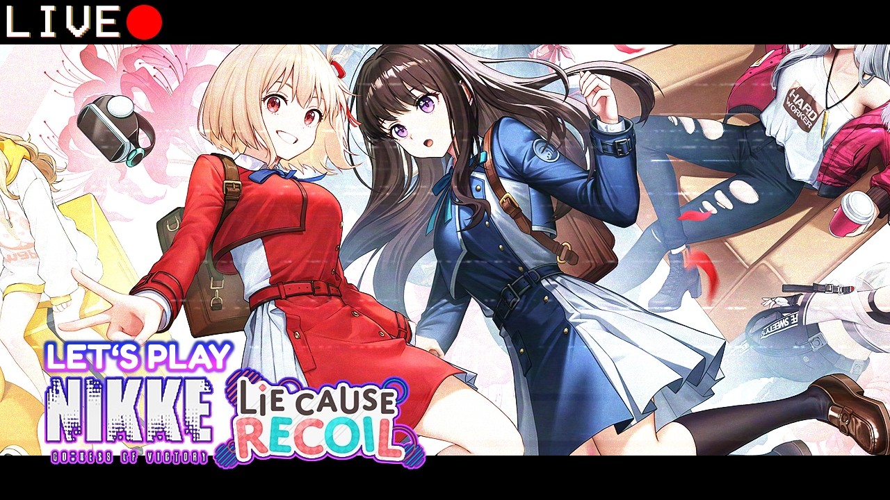 LIVE 🔴 Lycoris Recoil x NIKKE Full Event Playthrough! | Goddess of Victory NIKKE