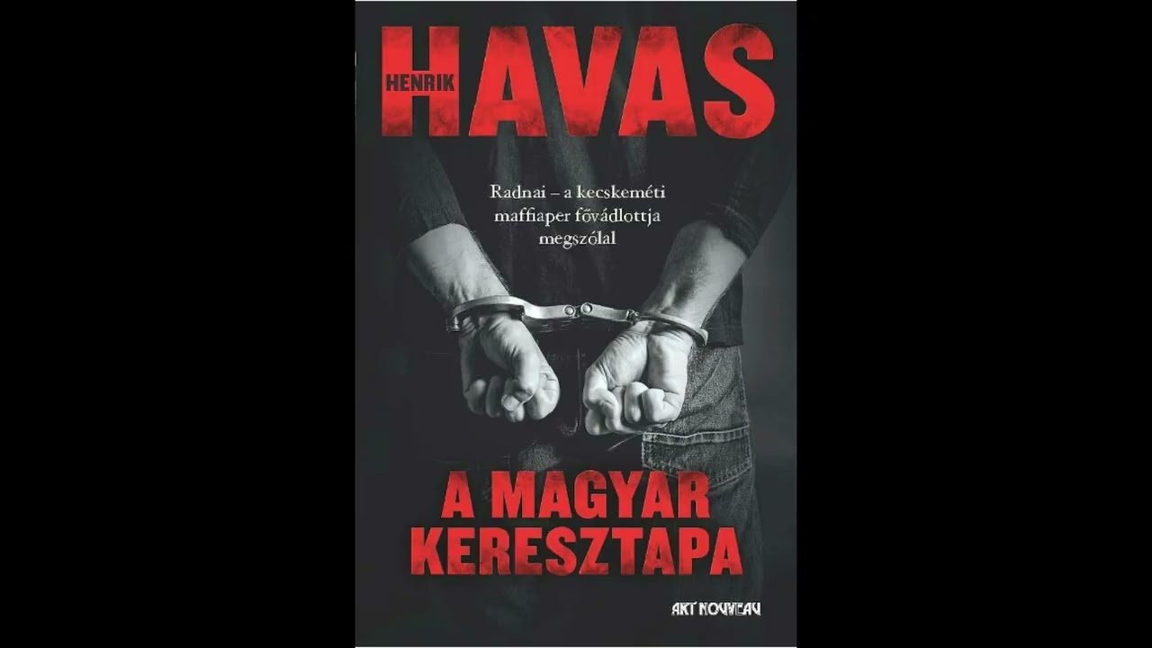 Havas Henrik, Radnai L&aacute;szl&oacute; - A magyar keresztapa - 1. fejezet | A maffiaper főv&aacute;dlottja megsz&oacute;lal