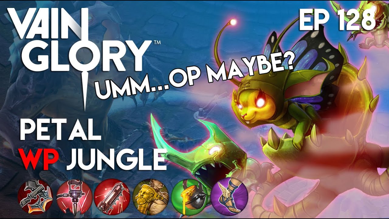 Vainglory Gameplay - Episode 128: Raging Petal |WP| Jungle Gameplay |Update 1.9|