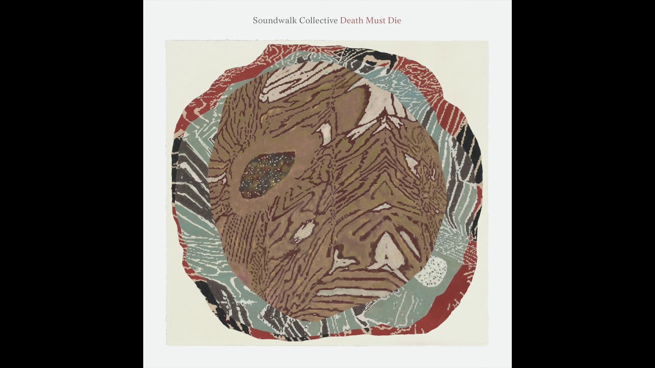 Soundwalk Collective - Death Must Die (Full Album)