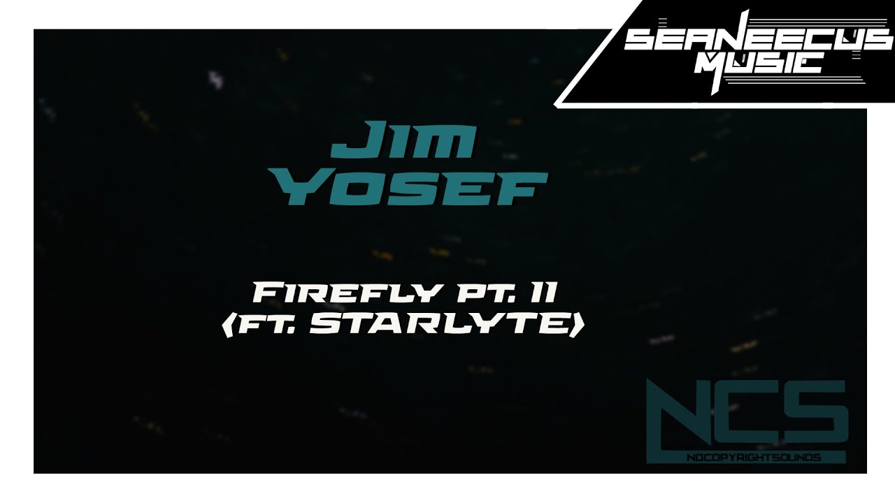 Jim Yosef - Firefly pt. II (ft. STARLYTE) | SeaneecusMusic