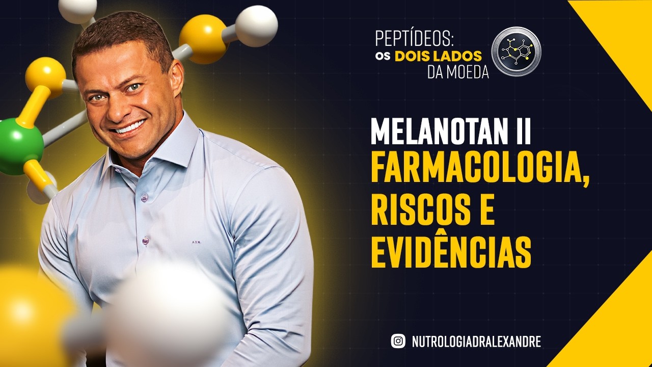 AULA #03  - FARMACOLOGIA, RISCOS E EVIDÊNCIAS DO MELANOTAN II
