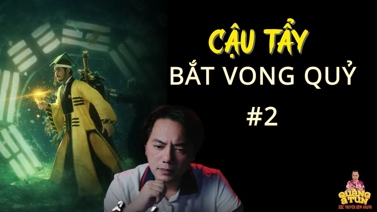 TRUYỆN MA QUÀNG A TŨN 2026 : CẬU TẨY BẮT VONG QUỶ #2 - CHUYỆ MA LÀNG QUÊ - CHUYỆN MA PHÁP SƯ