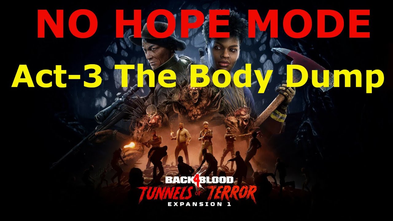 Back 4 Blood-- NO HOPE solo Guide-- Act-3 The body Dump