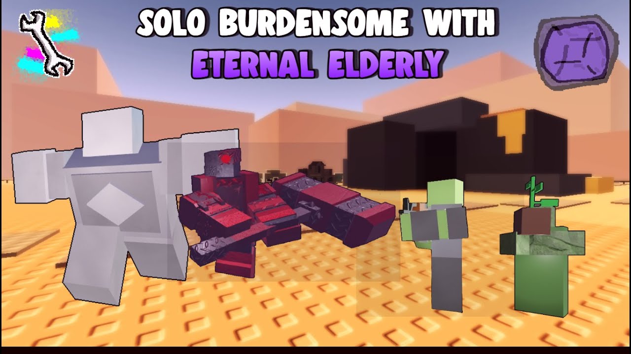SOLO BURDENSOME WITH NEW  ETERNAL ELDERLY OP HEALTH BUFF I World Tower Defense