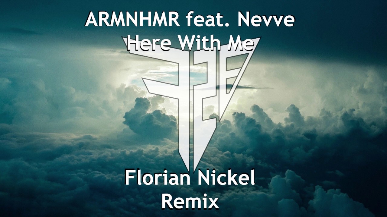 ARMNHMR feat. Nevve - Here With Me (Florian Nickel Remix) // Free Download
