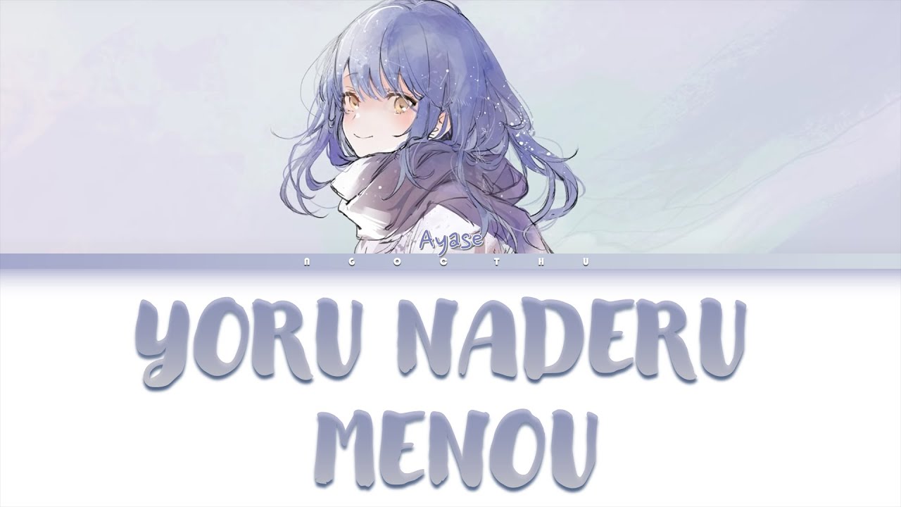 Ayase - Yoru Naderu Menou (夜撫でるメノ) Lyrics (Kan/Rom/Viet)