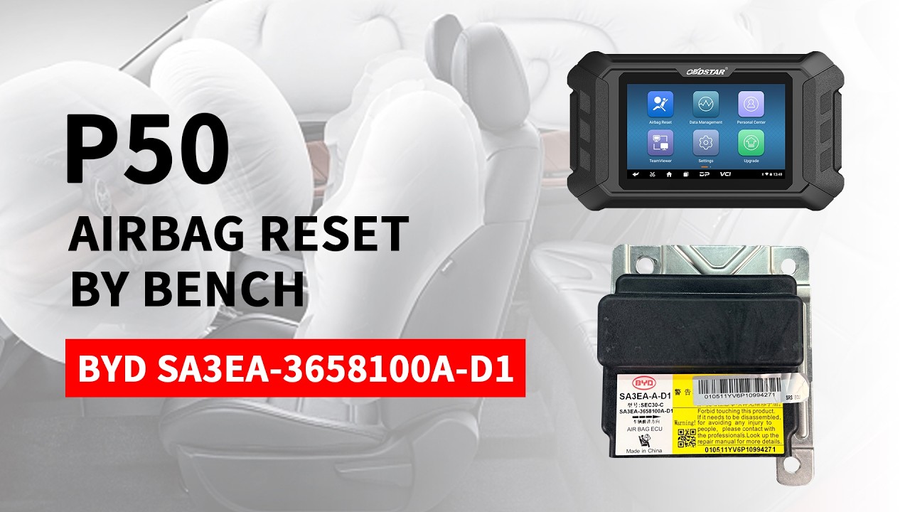 OBDSTAR P50 Reset BYD SA3EA-3658100A-D1 Airbag by Bench- EOBDTool.co.uk