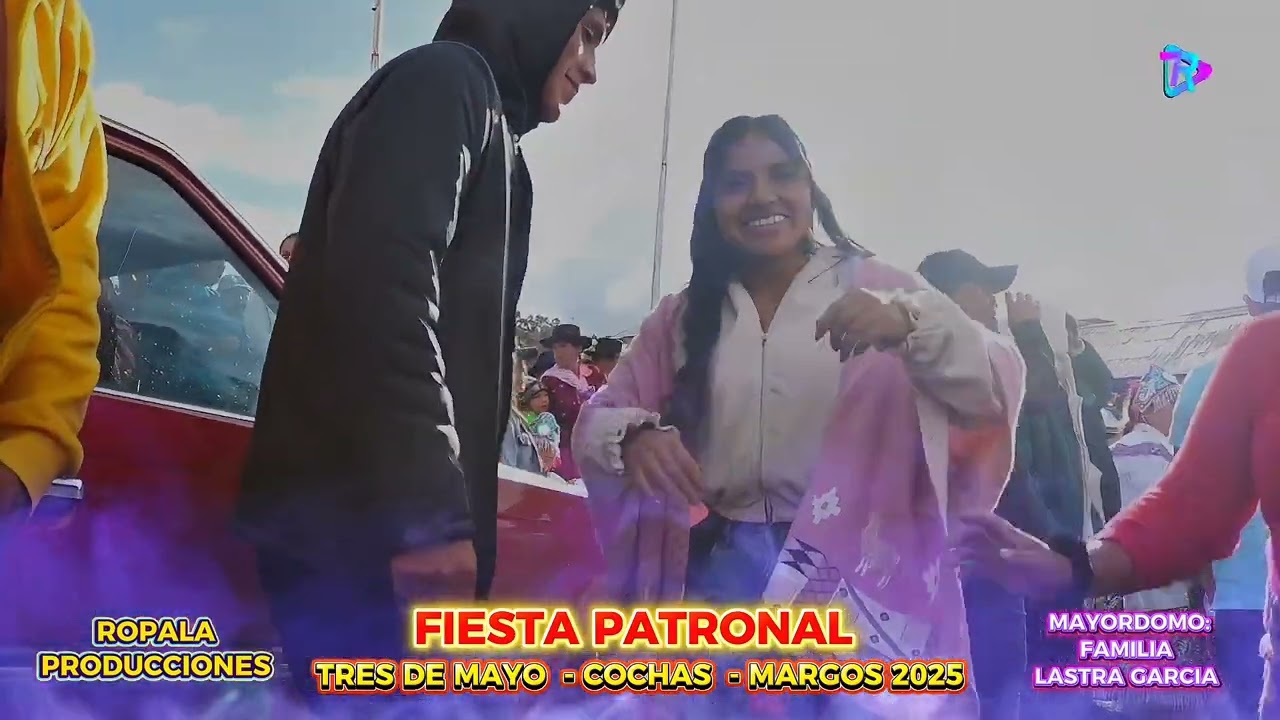 FIESTA PATRONAL C.P COCHAS  - MARGOS 2025 TRES DE MAYO