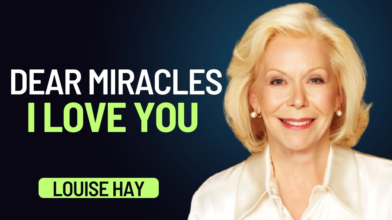 Louise Hay: Dear Miracles, I Love You | Say This to Attract More Blessings into Your Life