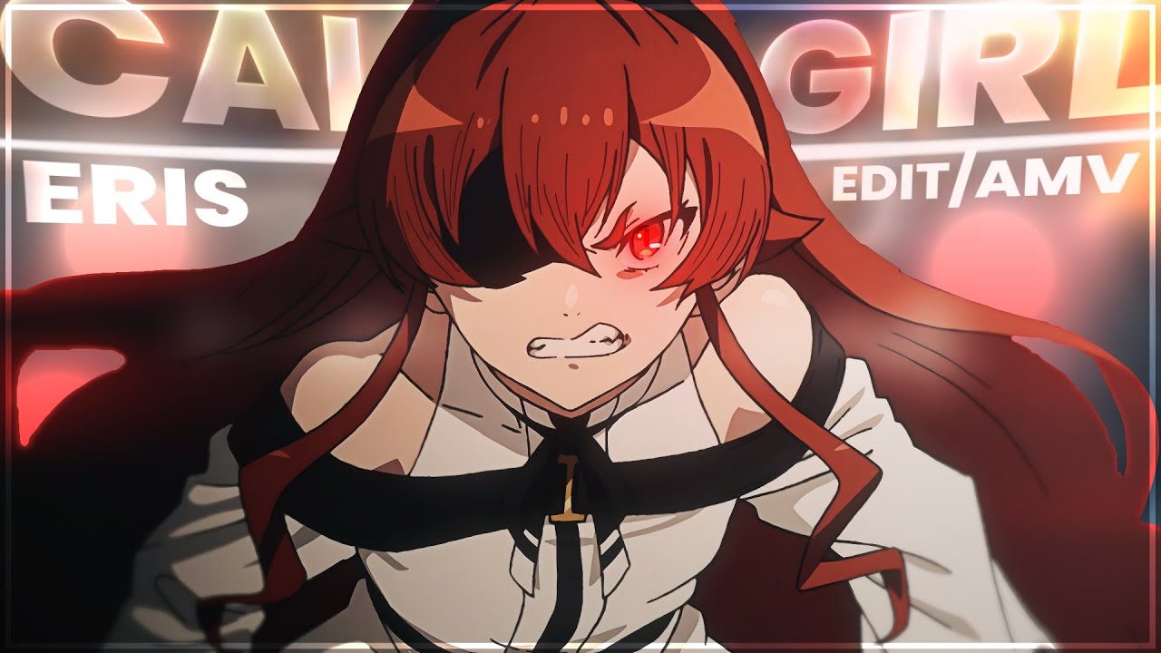 Call Me Girl - ''Eris'' - Mushoku Tensei [Edit/AMV]