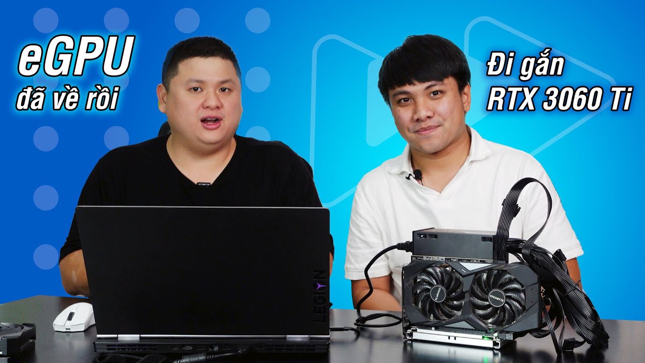 eGPU đã về, gắn RTX 3060 Ti vô test thử hiệu năng so với GPU rời laptop