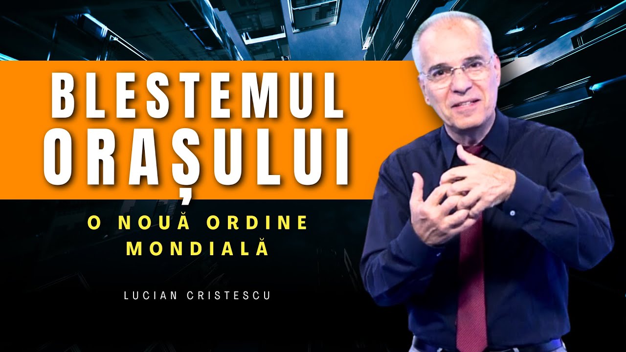 Lucian Cristescu - O nouă ordine mondială: Blestemul orașului - predici creștine