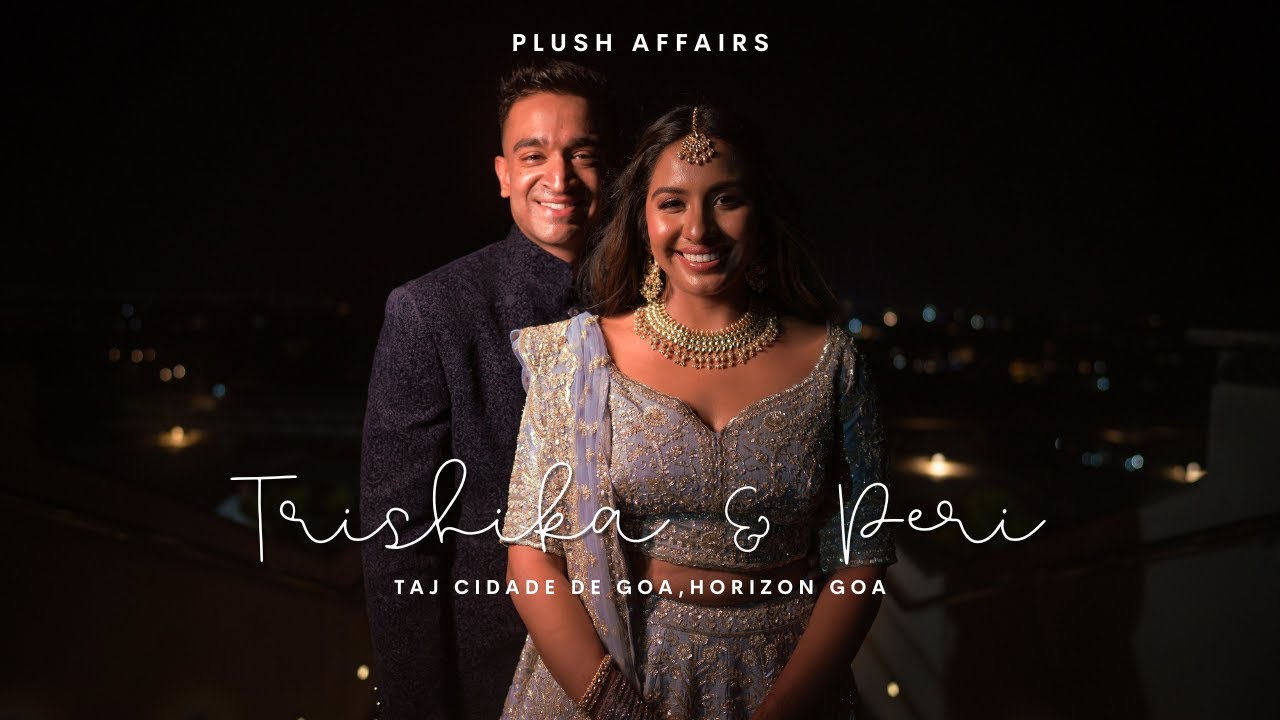 Trishika & Peri | Wedding Film | Taj Cidade De Goa, Horizon Goa | Plush Affairs