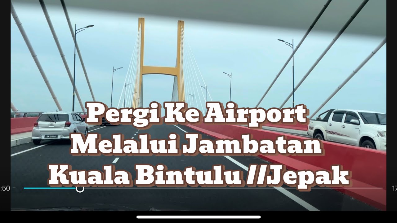 Pergi Ka Airport Bintulu Melalui Jambatan Kuala Bintulu // Jepak // Dekat .
