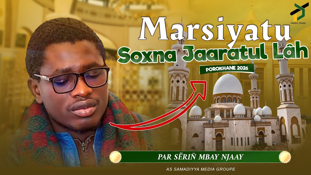 Marsiyatou Soxna Jaaratul Laah - Par Serigne Mbaye Ndiaye