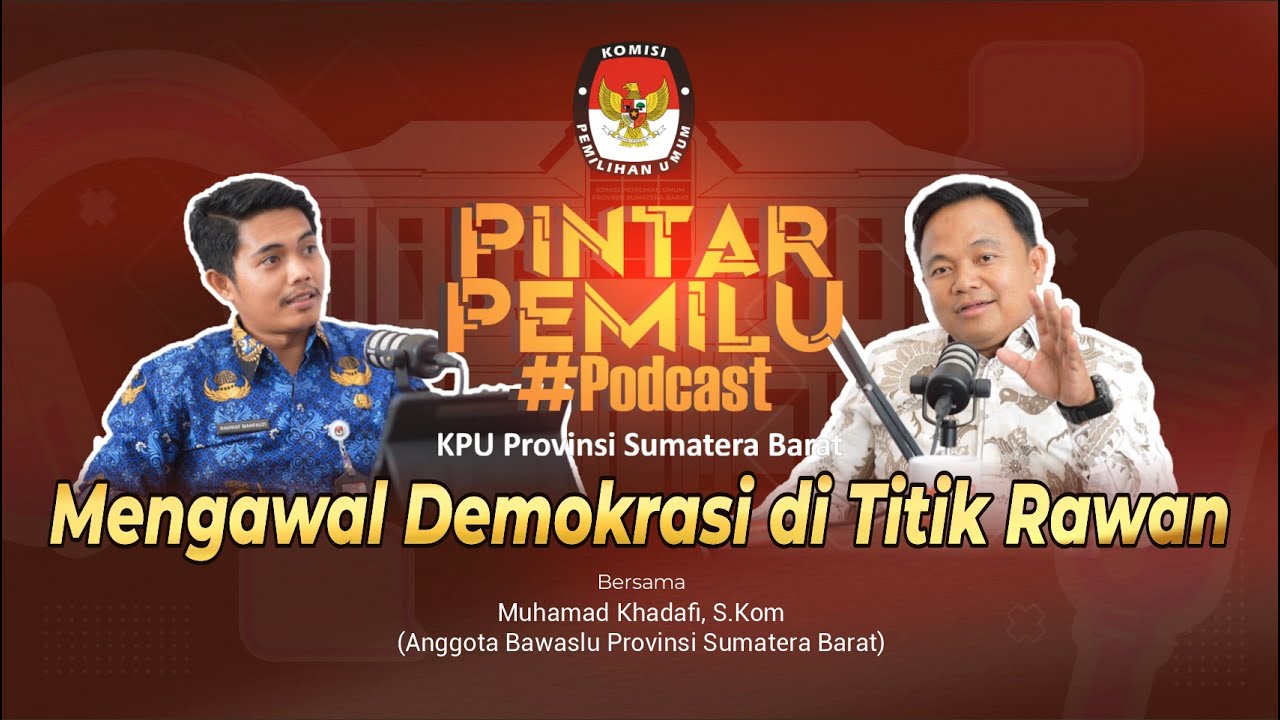 Mengawal Demokrasi di Titik Rawan | Muhamad Khadafi Anggota Bawaslu Sumbar | Podcast Pintar Pemilu