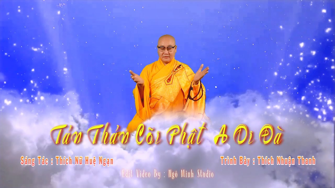 T&Aacute;N TH&Aacute;N C&Otilde;I PHẬT A DI Đ&Agrave; || TH&Iacute;CH NHUẬN THANH || NAM M&Ocirc; A DI Đ&Agrave; PHẬT