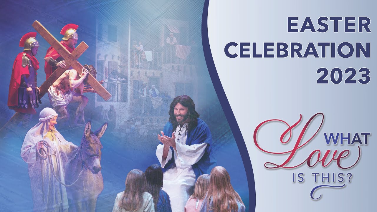 Easter Celebration 2023 - What Love is This?