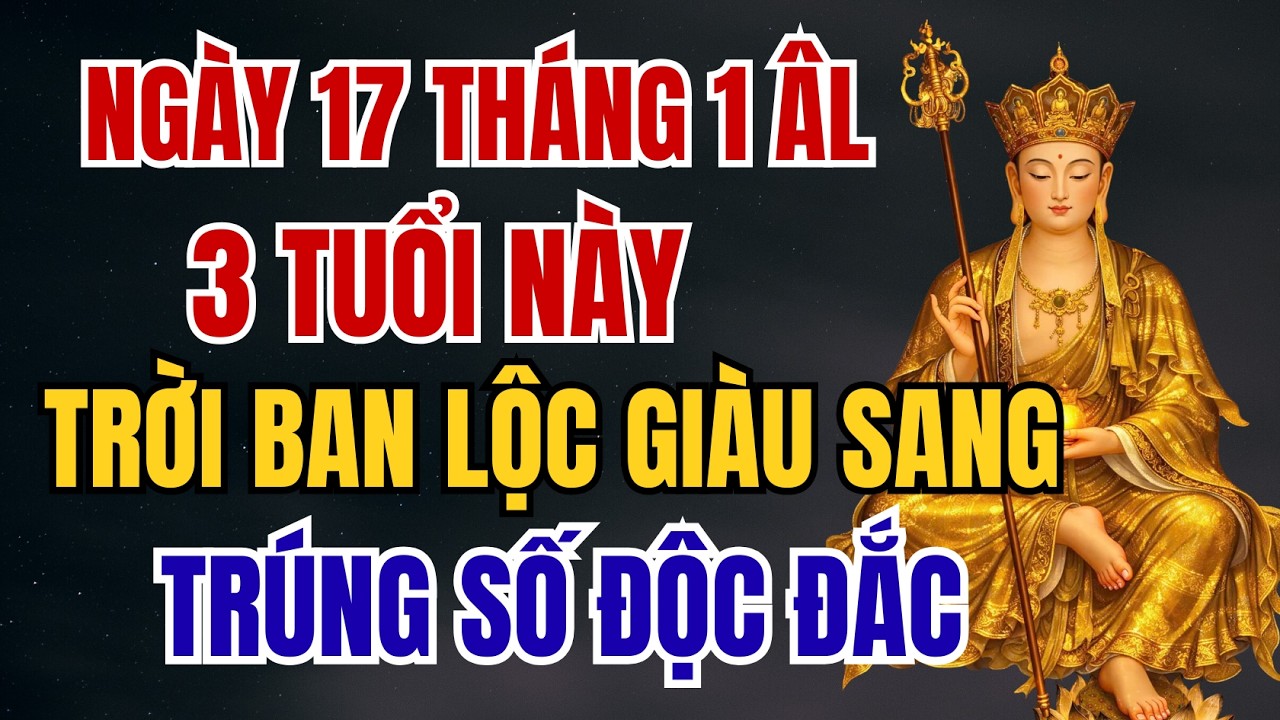 Ngày 17 Tháng Giêng Năm Bính Ngọ - 3 Tuổi Này Trời Cho Đổi Đời , Giàu Có | PHONG THỦY PHÚC LỘC