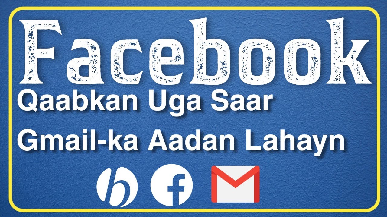 Sida Facebook Looga Saaro Gmail | Mid Kalana Loogu Xidho || 2021