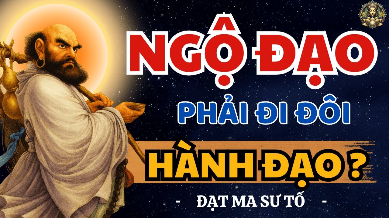 Vì sao Ngộ Đạo thôi là Chưa Đủ? Bồ Đề Đạt Ma khai thị Rất Hay