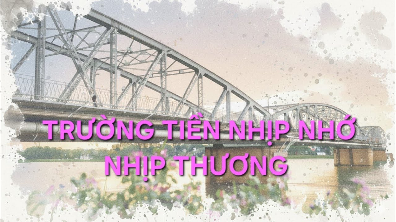 TRƯỜNG TIỀN NHỊP NHỚ NHỊP THƯƠNG/TRẦN THANH LONG/Bản nhạc tình về Huế.