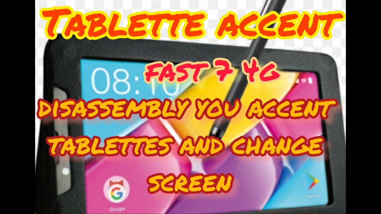 tablette accent fast 7 4g disassembly and change screen/تفكيك طابليت اكسنت واصلاح تاكتيل بسهولة