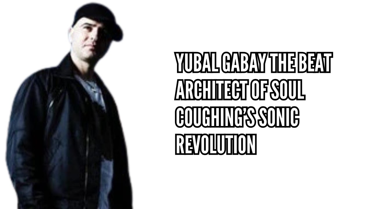 Yubal Gabay The Beat Architect of Soul Coughing’s Sonic Revolution