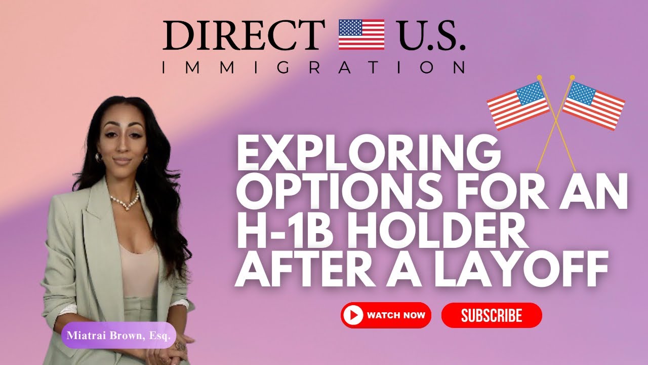 Exploring Options for an H-1B Holder After a Layoff | H-1B Visa | Direct U.S. Immigration
