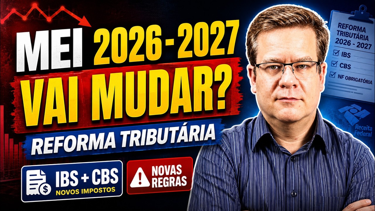 Reforma Tribut&aacute;ria 2026-2027: O que muda para o MEI Simples Nacional?