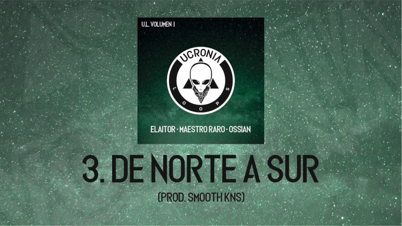 03 - ELAITOR x OSSIAN x MAESTRO RARO [UCRONIA LOOPS] - DE NORTE A SUR