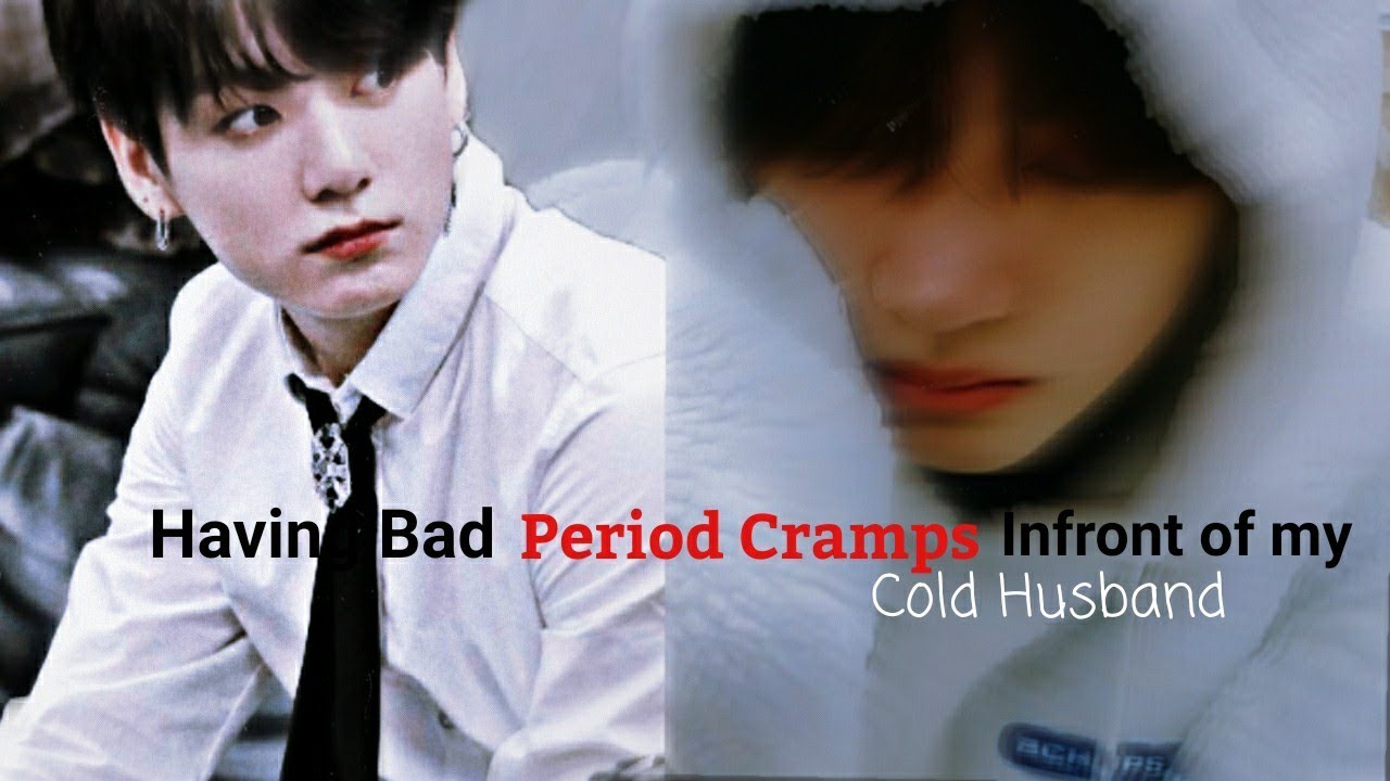 Having Bad Period Cramps infront of my Cold Husband (Taekook Oneshot)