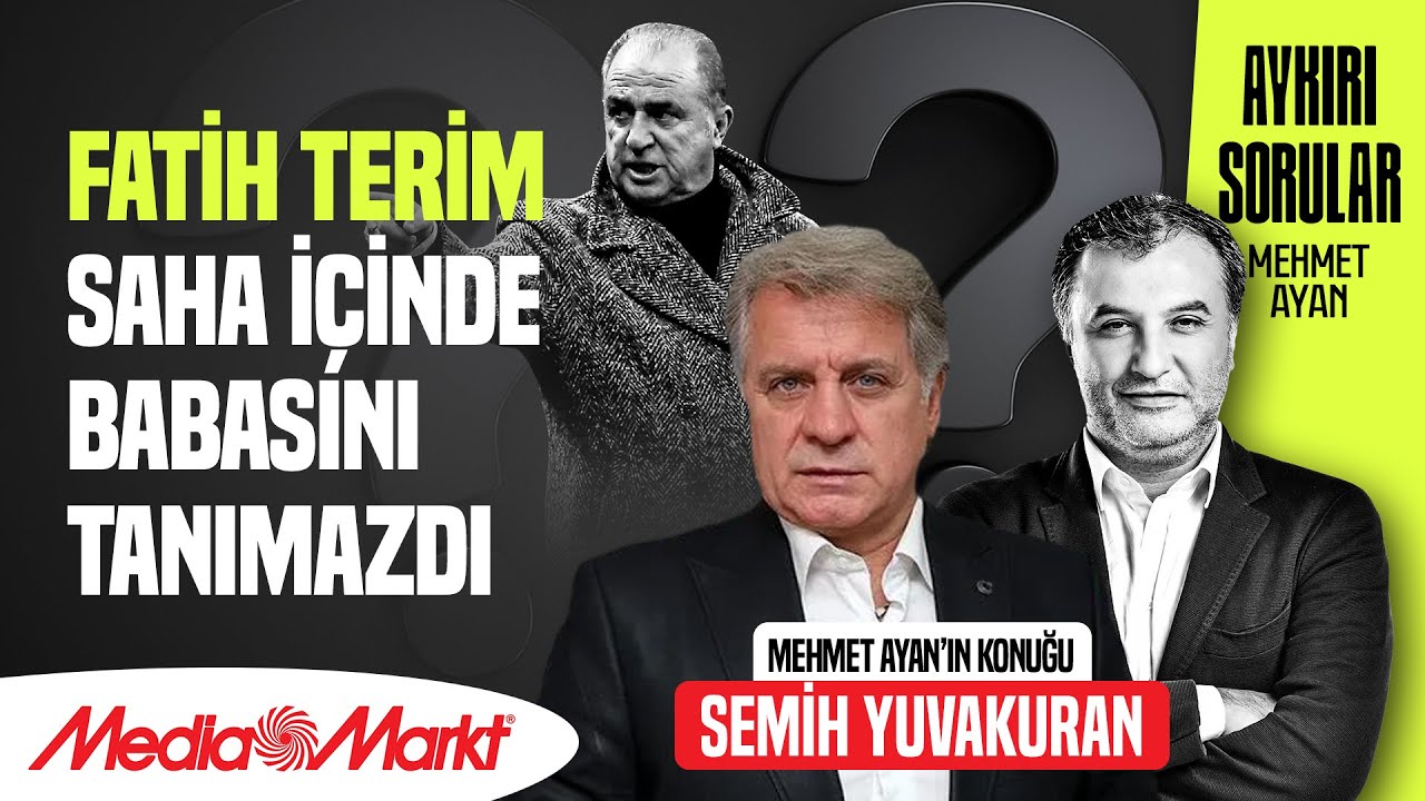 SEMİH YUVAKURAN | GS YÖNETİCİLERİNİN TAVRI YÜZÜNDEN FENERBAHÇE'YE GİTTİM | MEHMET AYAN | MediaMarkt