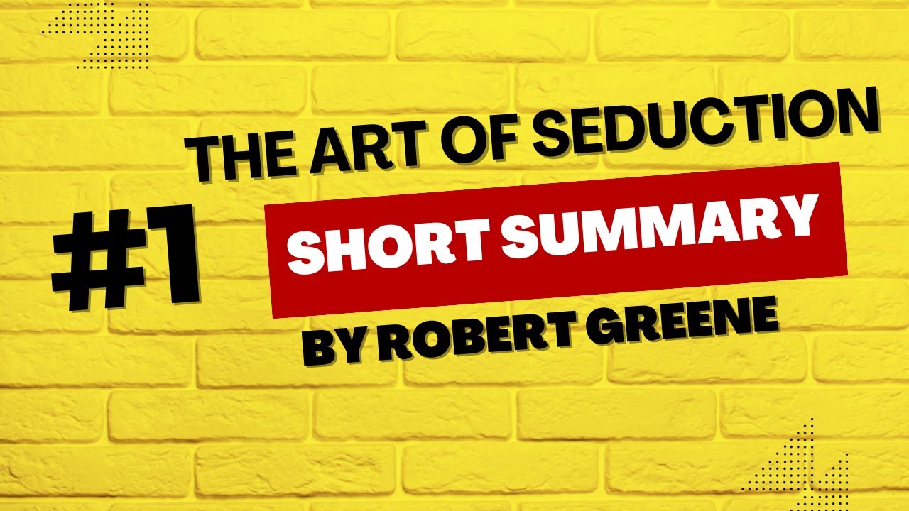 The Art of Seduction - By Robert Greene | ( Short summary )
