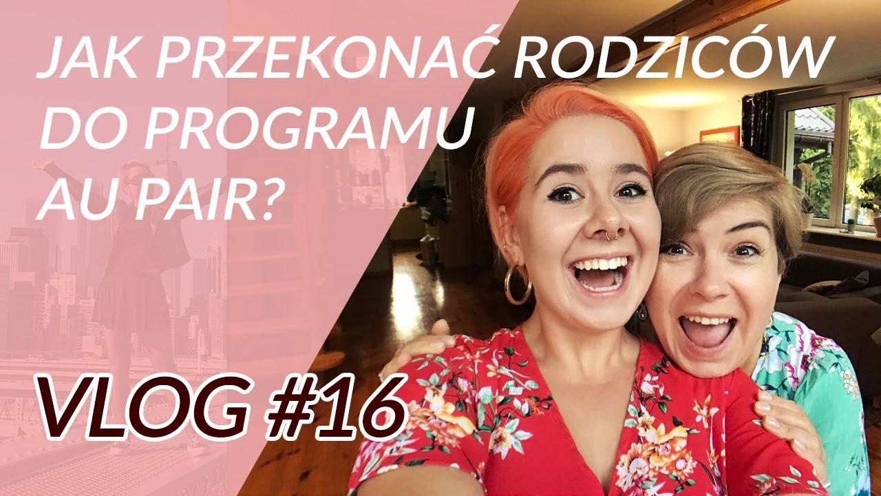 WYJAZD NA AU PAIR - JAK PRZEKONAĆ RODZICÓW? // VLOG#16