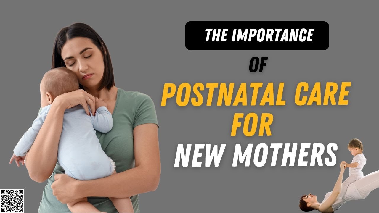 The Importance of Postnatal Care for New Mothers