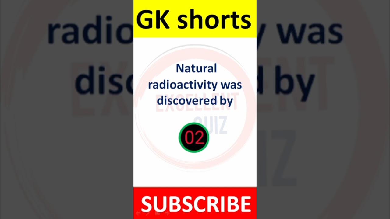 Natural radioactivity was discovered by || Excellent Quiz