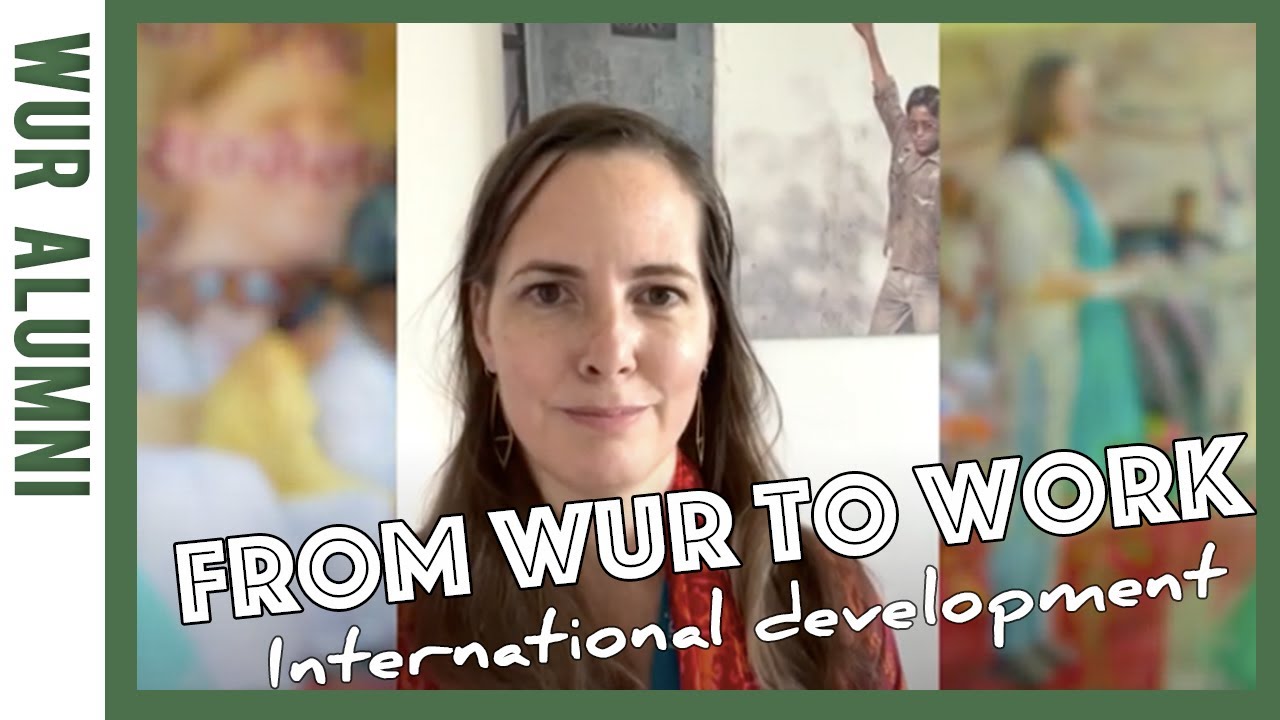 From WUR to Work - a job after International Development | WURtube