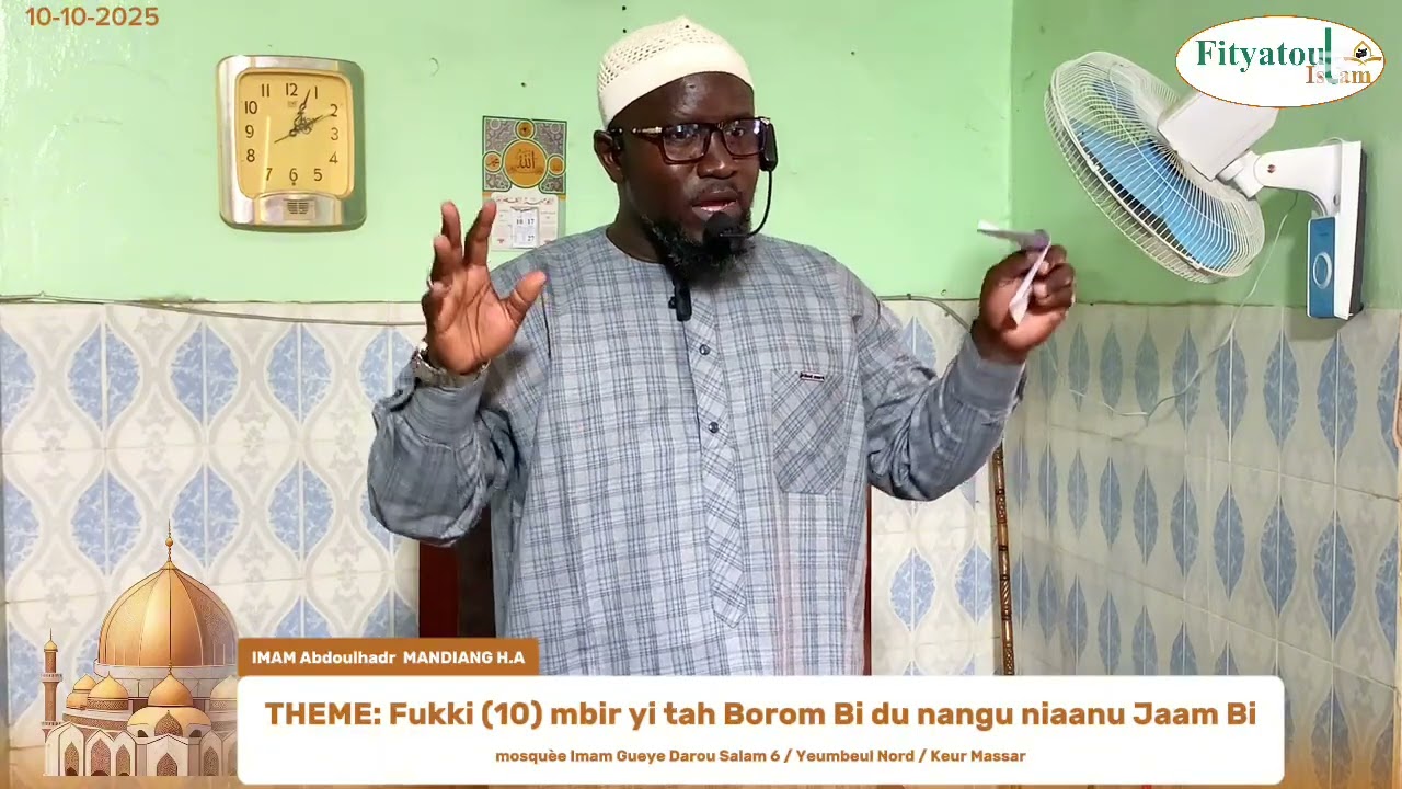 Imam Abdoulhadr MANDIANG H.A //  Fukki (10) mbir yi tah Borom Bi du nangu … //Ven, le 10/ 10/ 2025
