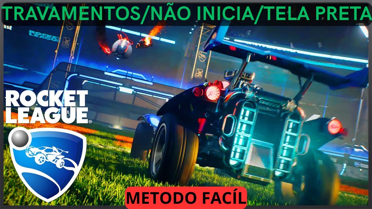 Rocket League - Travando/Tela Preta/ Não Inicia/Crash - Resolvido!