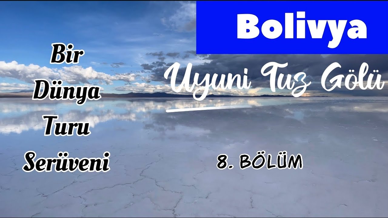 Bir Dünya Turu Serüveni - Uyuni Tuz Gölü / Bolivya