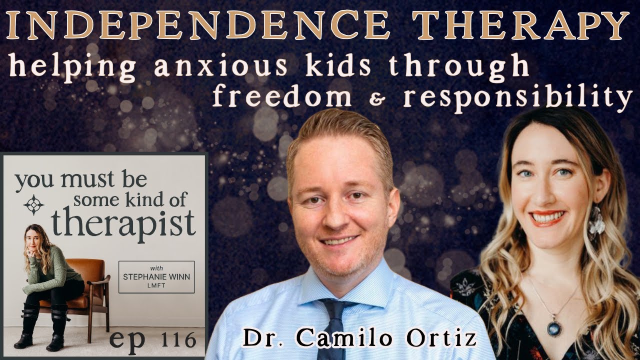 116. Independence Therapy: Dr. Camilo Ortiz Treats Kids’ Anxiety Through Freedom + Responsibility