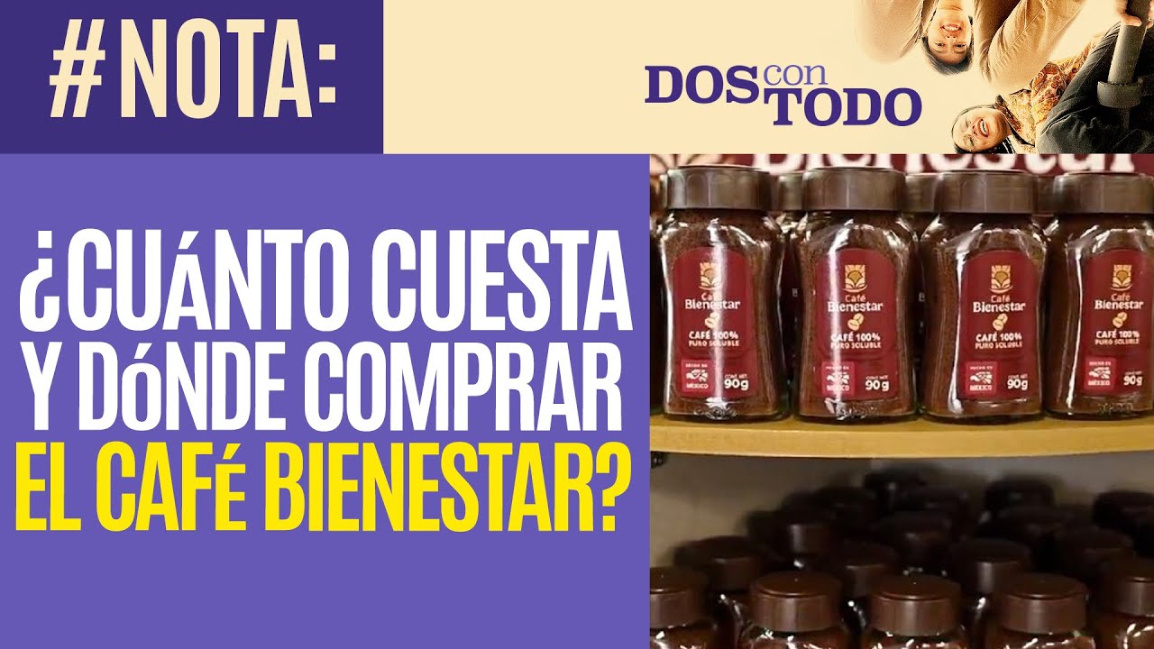 #Nota &not; &iquest;Cu&aacute;nto cuesta y d&oacute;nde comprar el Caf&eacute; Bienestar?