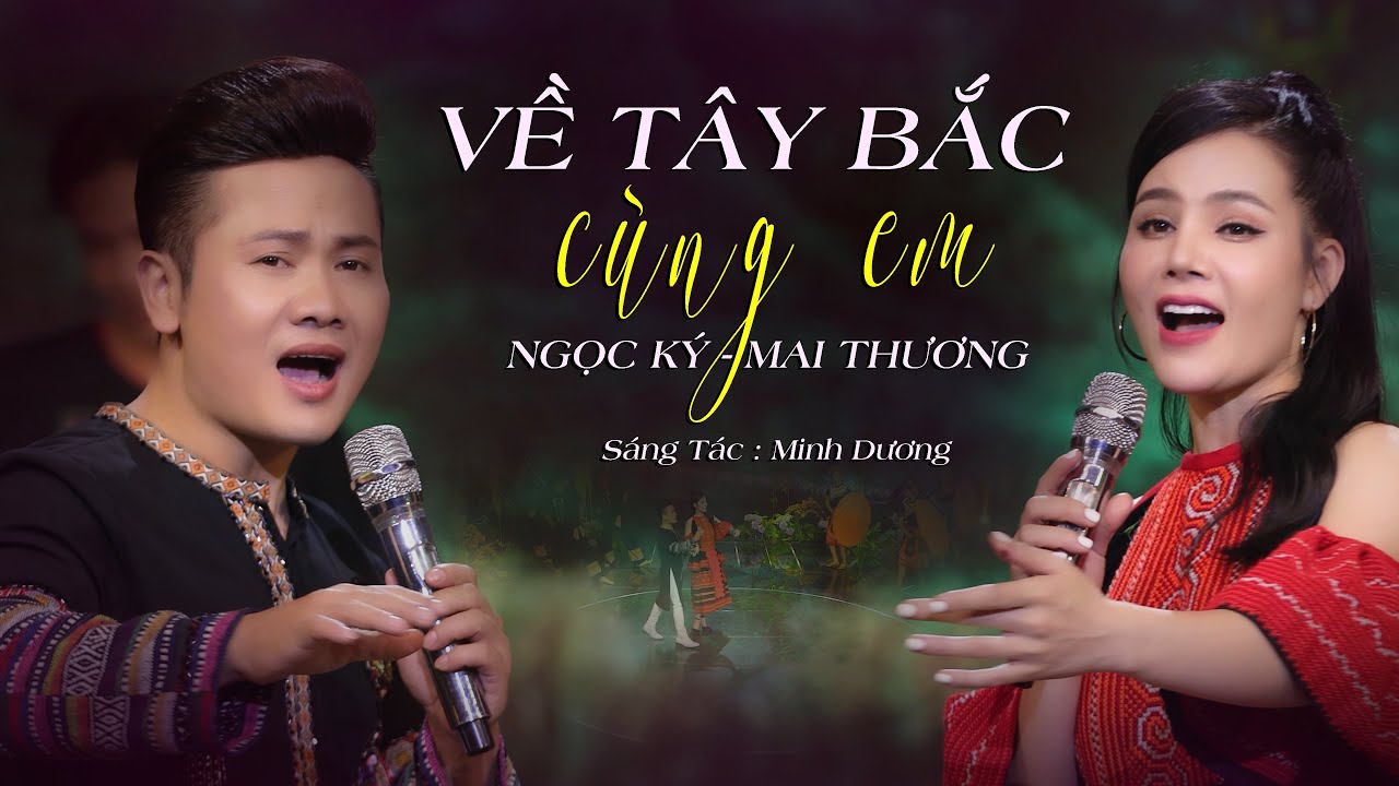 VỀ TÂY BẮC CÙNG EM | NGỌC KÝ X MAI THƯƠNG | MV OFFICIAL